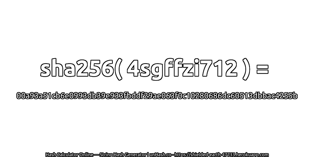 sha256( 4sgffzi712 ) = 00a93a51cb6e0993db39e933fbddf29ae063f0c10280686dc60513dbbac4255b | unHash.co