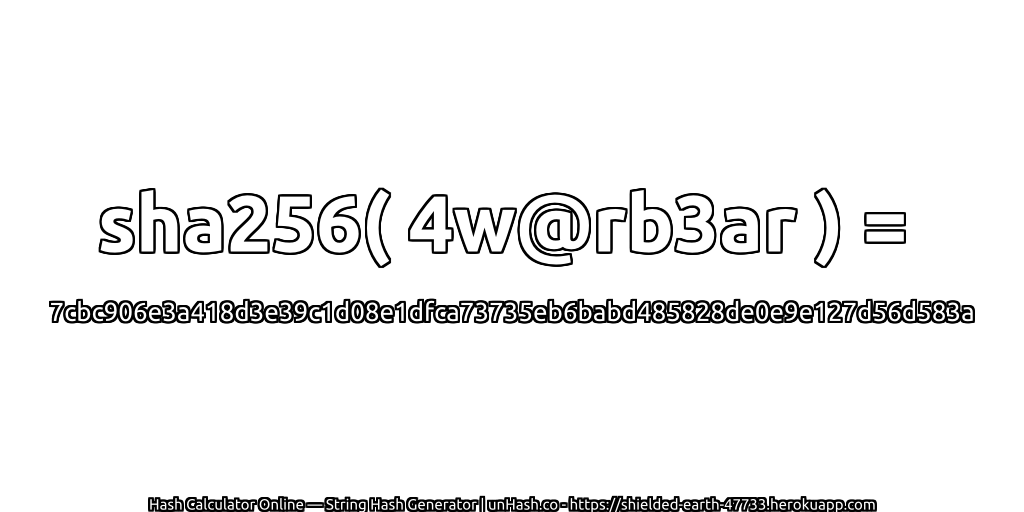 sha256( 4w@rb3ar ) = 7cbc906e3a418d3e39c1d08e1dfca73735eb6babd485828de0e9e127d56d583a | unHash.co