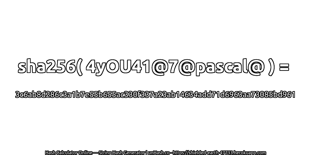 sha256( 4yOU41@7@pascal@ ) = 3c6ab8d286c3a1b7e55b655ac330f337a23ab14634add71d6963aa73085bd961 | unHash.co