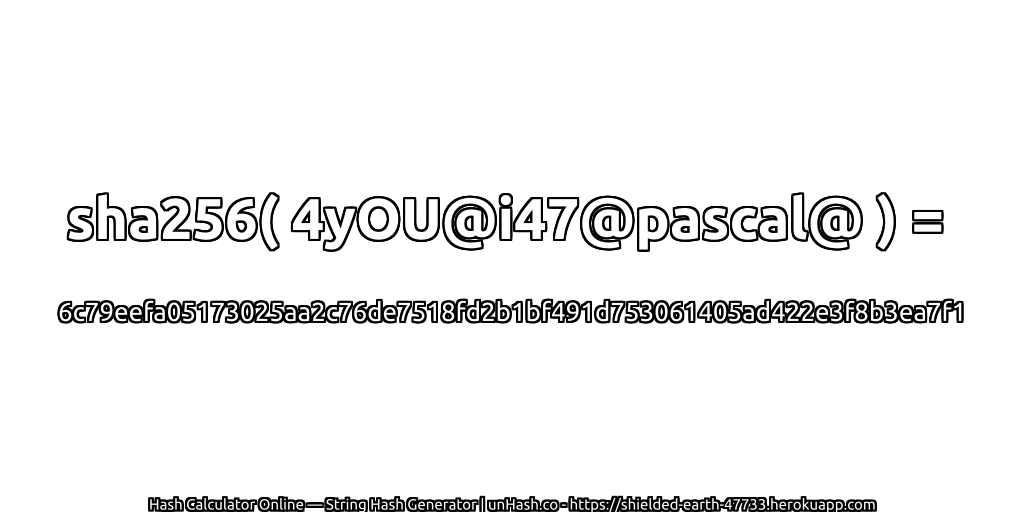 sha256( 4yOU@i47@pascal@ ) = 6c79eefa05173025aa2c76de7518fd2b1bf491d753061405ad422e3f8b3ea7f1 | unHash.co
