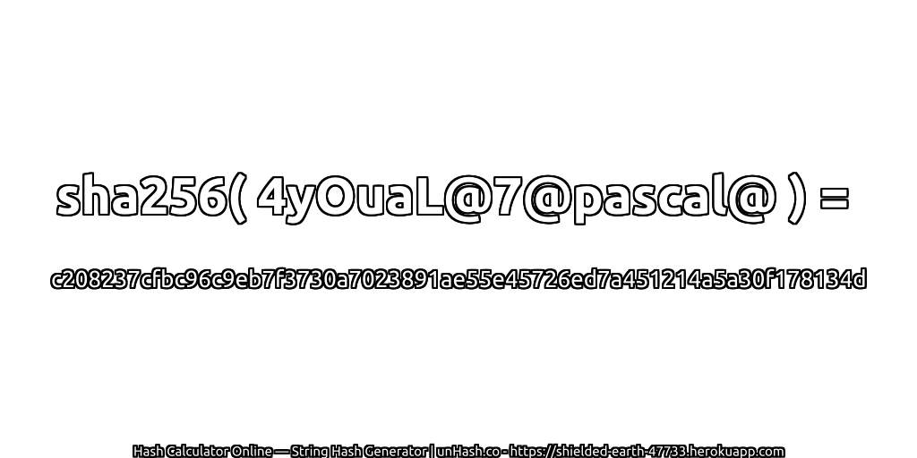 sha256( 4yOuaL@7@pascal@ ) = c208237cfbc96c9eb7f3730a7023891ae55e45726ed7a451214a5a30f178134d | unHash.co