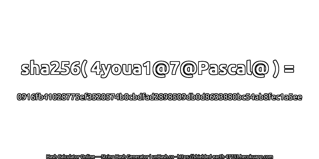 sha256( 4youa1@7@Pascal@ ) = 0916fb41028775ef3520574b0cbdfad2898509db0d8633880bc54ab8fec1a5ee | unHash.co