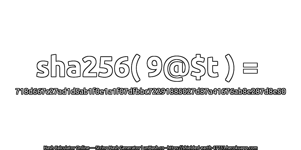 sha256( 9@$t ) = 718d667c27ad1d5ab1f0e1a1f07dfbbc72291885027d87a41676ab8e287d8e50 | unHash.co