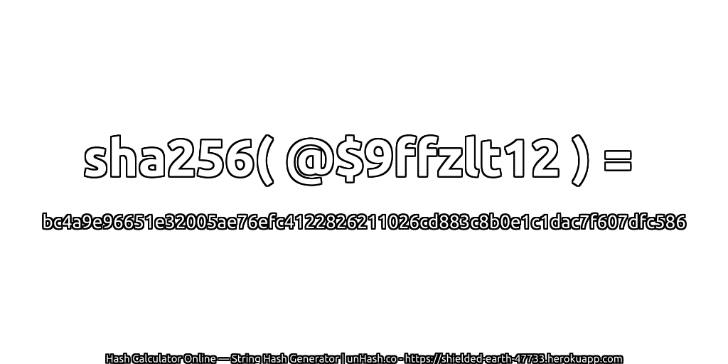 sha256( @$9ffzlt12 ) = bc4a9e96651e32005ae76efc4122826211026cd883c8b0e1c1dac7f607dfc586 | unHash.co