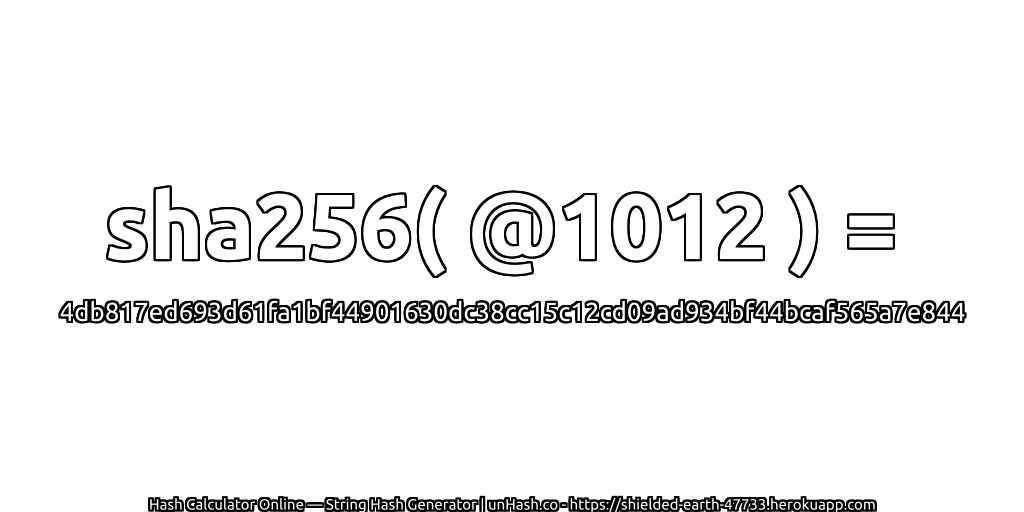 sha256( @1012 ) = 4db817ed693d61fa1bf44901630dc38cc15c12cd09ad934bf44bcaf565a7e844 | unHash.co