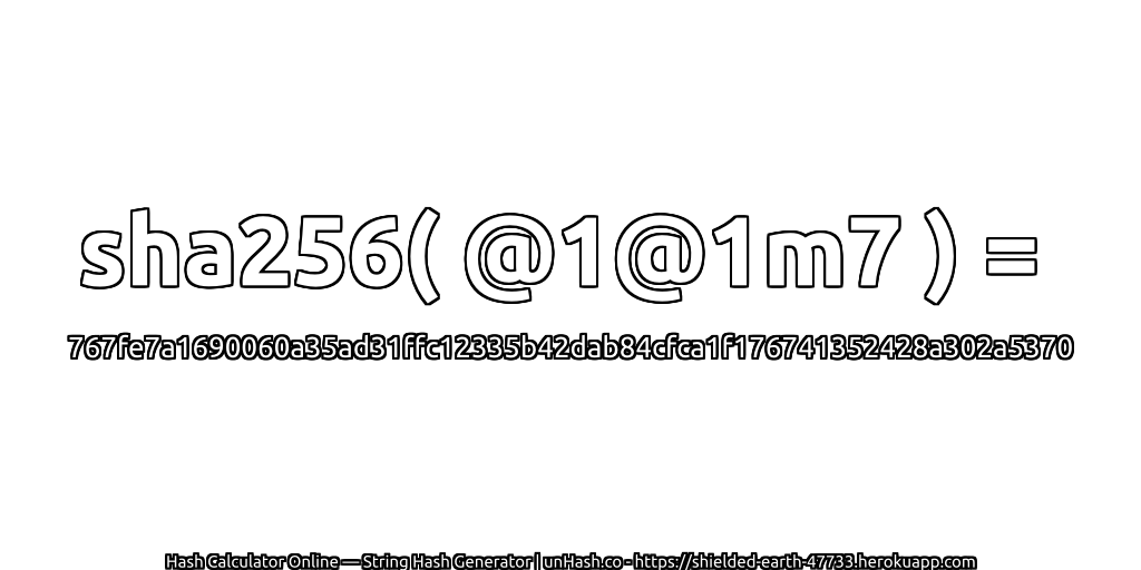 sha256( @1@1m7 ) = 767fe7a1690060a35ad31ffc12335b42dab84cfca1f176741352428a302a5370 | unHash.co
