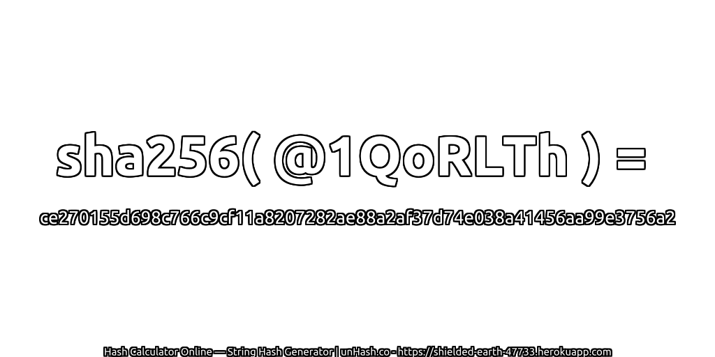 sha256( @1QoRLTh ) = ce270155d698c766c9cf11a8207282ae88a2af37d74e038a41456aa99e3756a2 | unHash.co