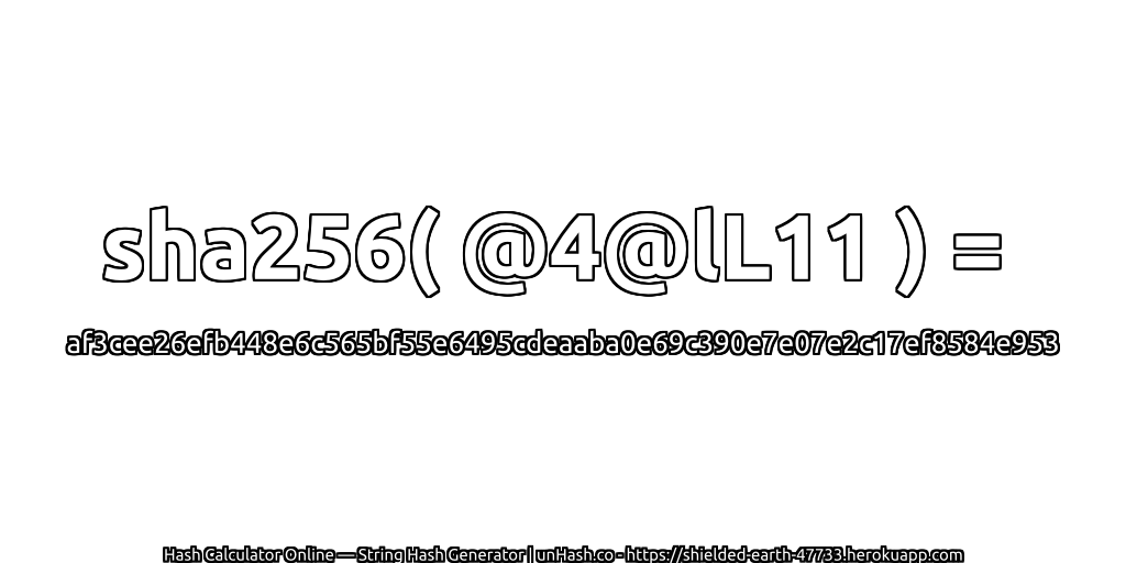 sha256( @4@lL11 ) = af3cee26efb448e6c565bf55e6495cdeaaba0e69c390e7e07e2c17ef8584e953 | unHash.co
