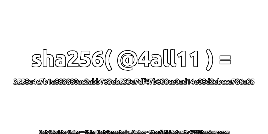 sha256( @4all11 ) = 3558e4c7b1a883880ac2abb763eb533e7df47b600ce0ad14e08d2ebcce786a05 | unHash.co