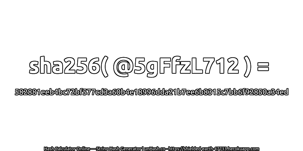 sha256( @5gFfzL712 ) = 582881eeb4bc72bf577cd3a60b4e18996dda21b7ee6b8315c7bb6f92850a34ed | unHash.co