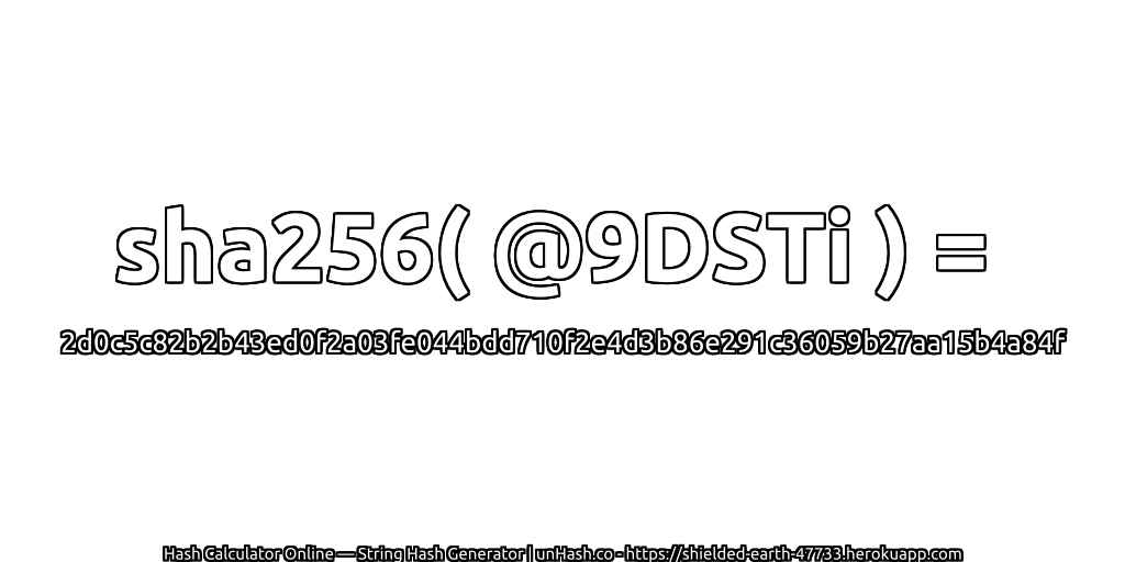 sha256( @9DSTi ) = 2d0c5c82b2b43ed0f2a03fe044bdd710f2e4d3b86e291c36059b27aa15b4a84f | unHash.co