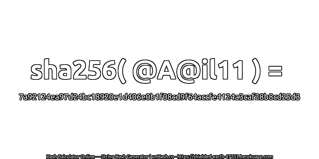 sha256( @A@il11 ) = 7a92124ea97d24bc18920e1d406e0b1f08cd9f64accfe4124a3caf28b8cd25d3 | unHash.co