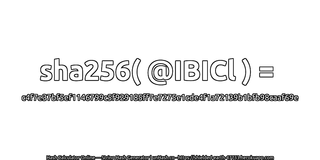 sha256( @IBICl ) = c4f7e37bf5ef1146799c5f929185ff7e7275e1cde4f1a72139b1bfb98caaf69e | unHash.co
