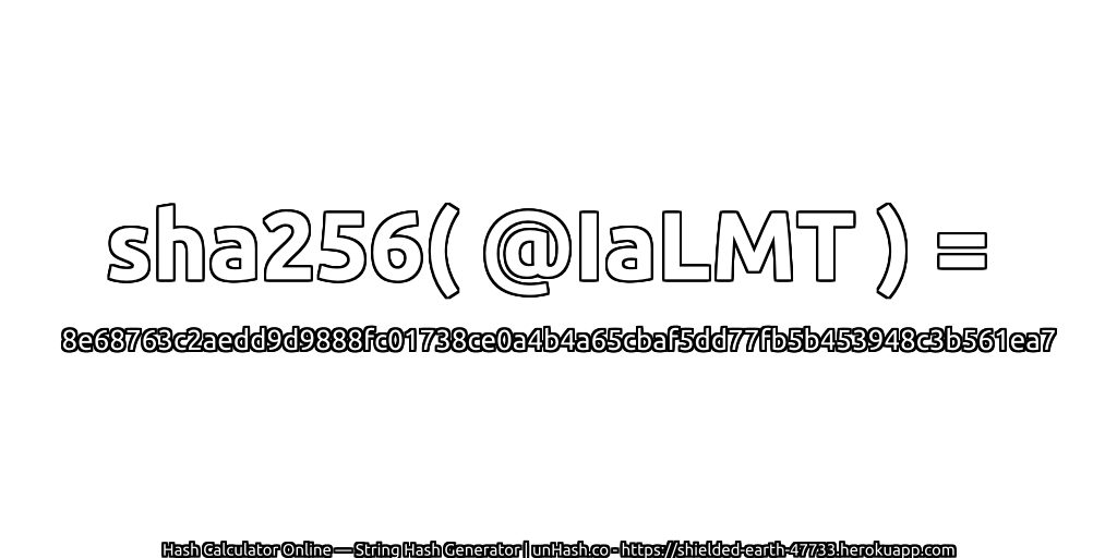 sha256( @IaLMT ) = 8e68763c2aedd9d9888fc01738ce0a4b4a65cbaf5dd77fb5b453948c3b561ea7 | unHash.co