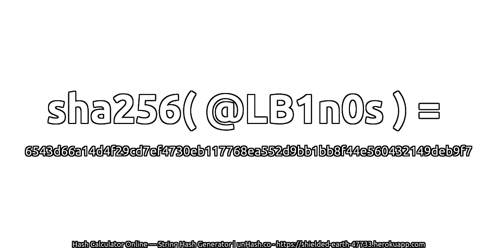 sha256( @LB1n0s ) = 6543d66a14d4f29cd7ef4730eb117768ea552d9bb1bb8f44e560432149deb9f7 | unHash.co