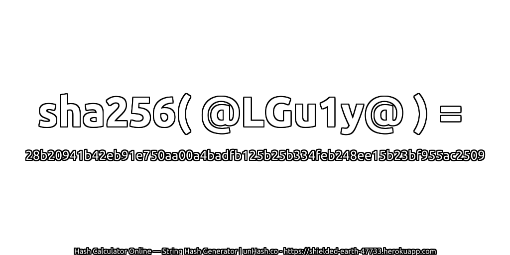sha256( @LGu1y@ ) = 28b20941b42eb91e750aa00a4badfb125b25b334feb248ee15b23bf955ac2509 | unHash.co