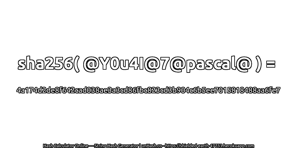 sha256( @Y0u4I@7@pascal@ ) = 4a174d2de8f642cad038ae3a3cd86fbc823cd3b904c6b5ee7015818488aa6fe7 | unHash.co