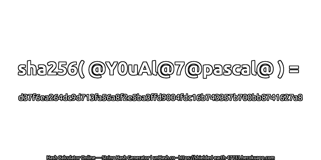 sha256( @Y0uAl@7@pascal@ ) = d37f6ea264dc9d713fa56a8f2e5ba3ffd9004fdc16b743357b700bb8741627a8 | unHash.co