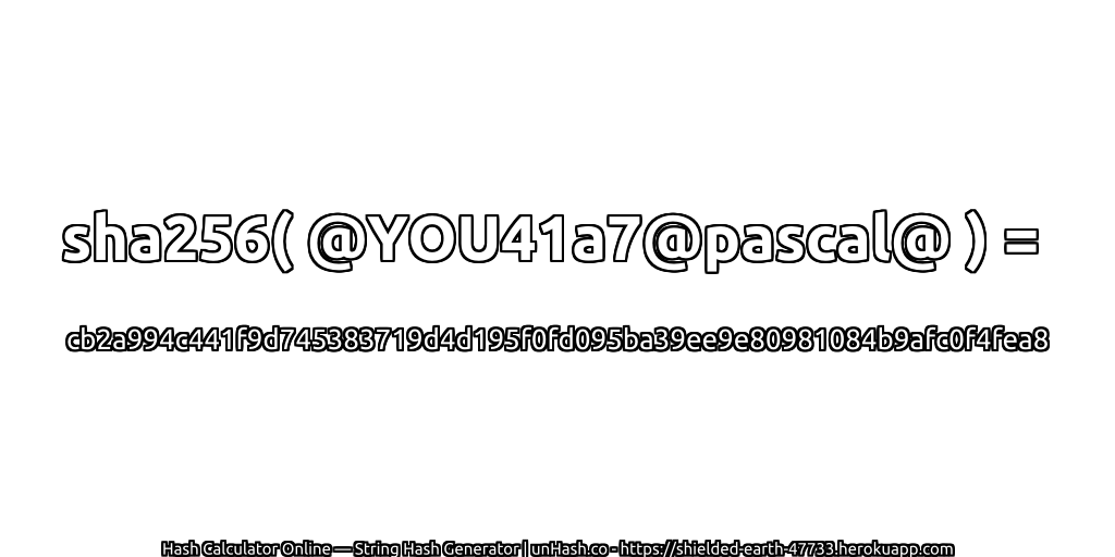 sha256( @YOU41a7@pascal@ ) = cb2a994c441f9d745383719d4d195f0fd095ba39ee9e80981084b9afc0f4fea8 | unHash.co