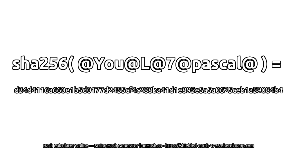 sha256( @You@L@7@pascal@ ) = d34d4116a660e1b5d0177d2455cf4c288ba41d1e895e5a5a0625ceb1a59084b4 | unHash.co