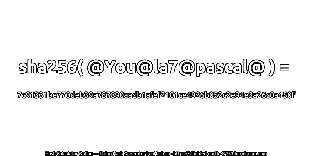 sha256( @You@la7@pascal@ ) = 7c91331be770deb39a787890aadb1afef2101ce4926b052c2e94e3a26c0a450f | unHash.co