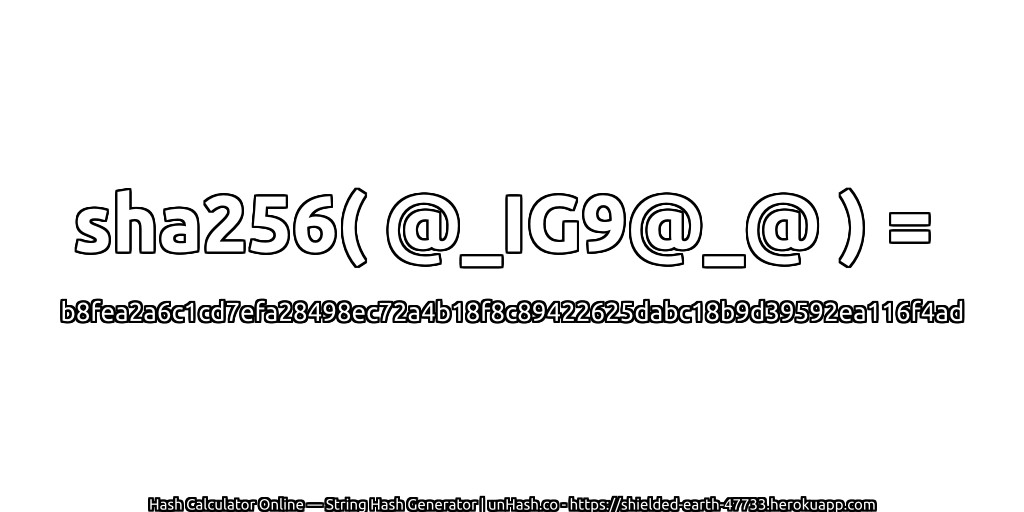 sha256( @_IG9@_@ ) = b8fea2a6c1cd7efa28498ec72a4b18f8c89422625dabc18b9d39592ea116f4ad | unHash.co