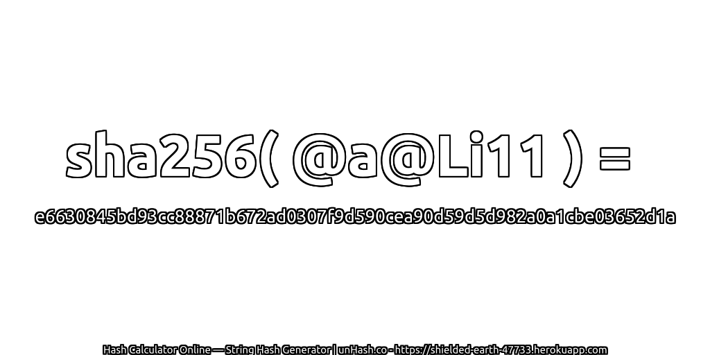 sha256( @a@Li11 ) = e6630845bd93cc88871b672ad0307f9d590cea90d59d5d982a0a1cbe03652d1a | unHash.co
