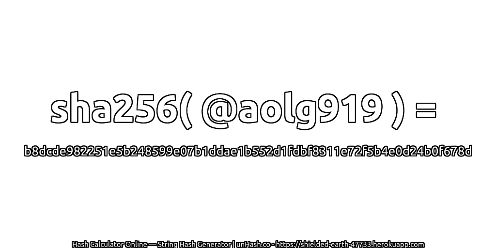 sha256( @aolg919 ) = b8dcde982251e5b248599e07b1ddae1b552d1fdbf8311e72f5b4e0d24b0f678d | unHash.co