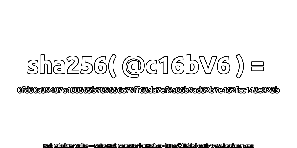 sha256( @c16bV6 ) = 0fd30a39487c480565b789656c79ff63da7ef9c86b9ad32b7e462fcc143e923b | unHash.co