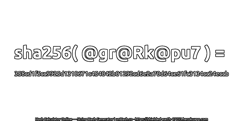 sha256( @gr@Rk@pu7 ) = 358cd1f5cc9925d1310671c454042b01292cd6e2a70d64ce61fc3134cc24eccb | unHash.co