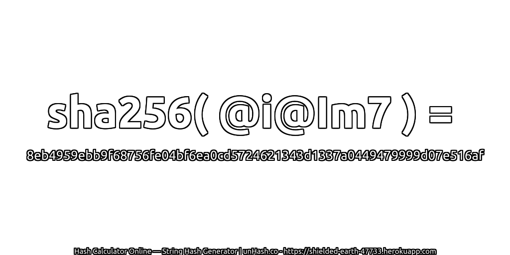 sha256( @i@Im7 ) = 8eb4959ebb9f68756fe04bf6ea0cd5724621343d1337a0449479999d07e516af | unHash.co