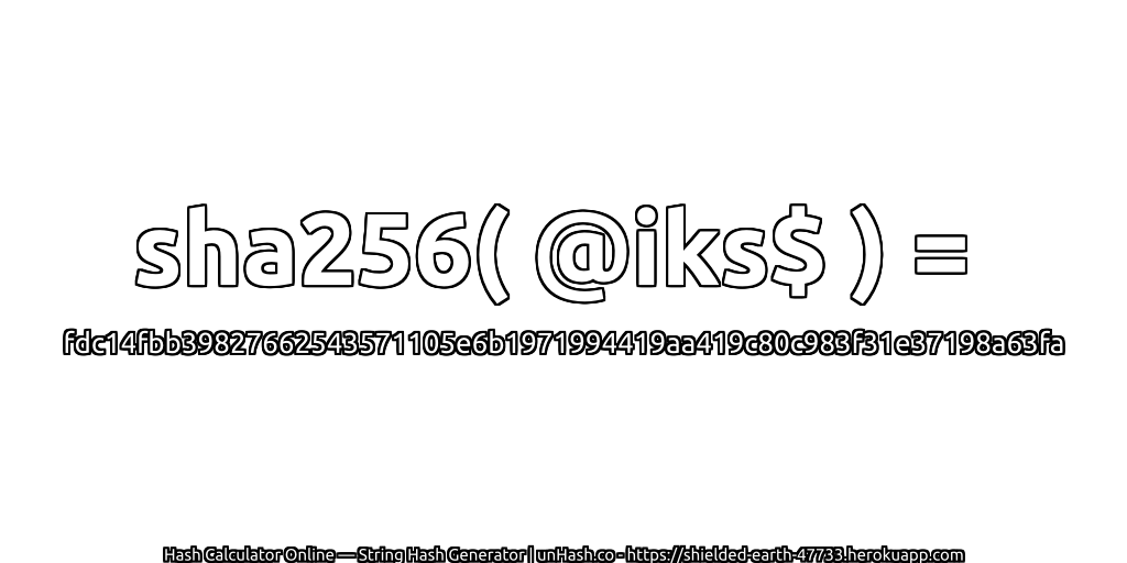 sha256( @iks$ ) = fdc14fbb39827662543571105e6b1971994419aa419c80c983f31e37198a63fa | unHash.co