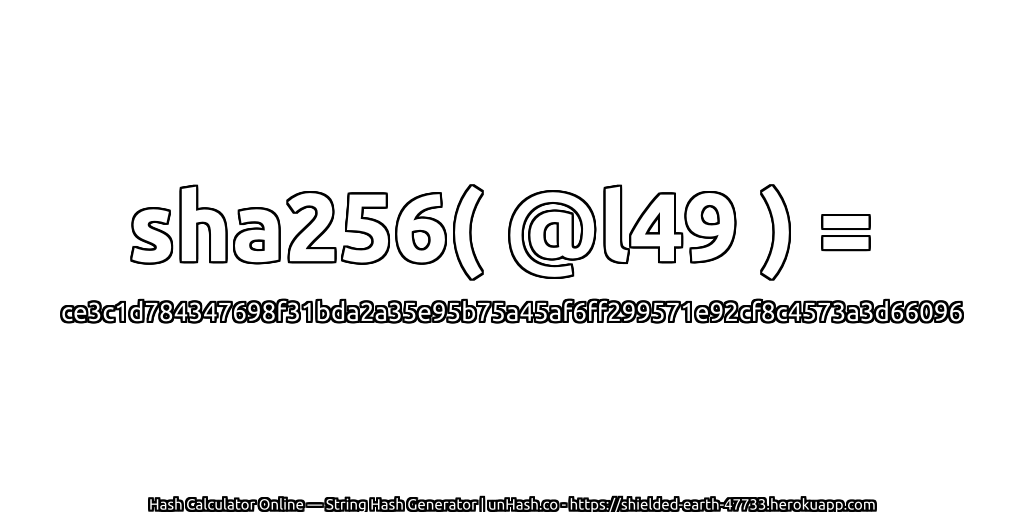 sha256( @l49 ) = ce3c1d784347698f31bda2a35e95b75a45af6ff299571e92cf8c4573a3d66096 | unHash.co