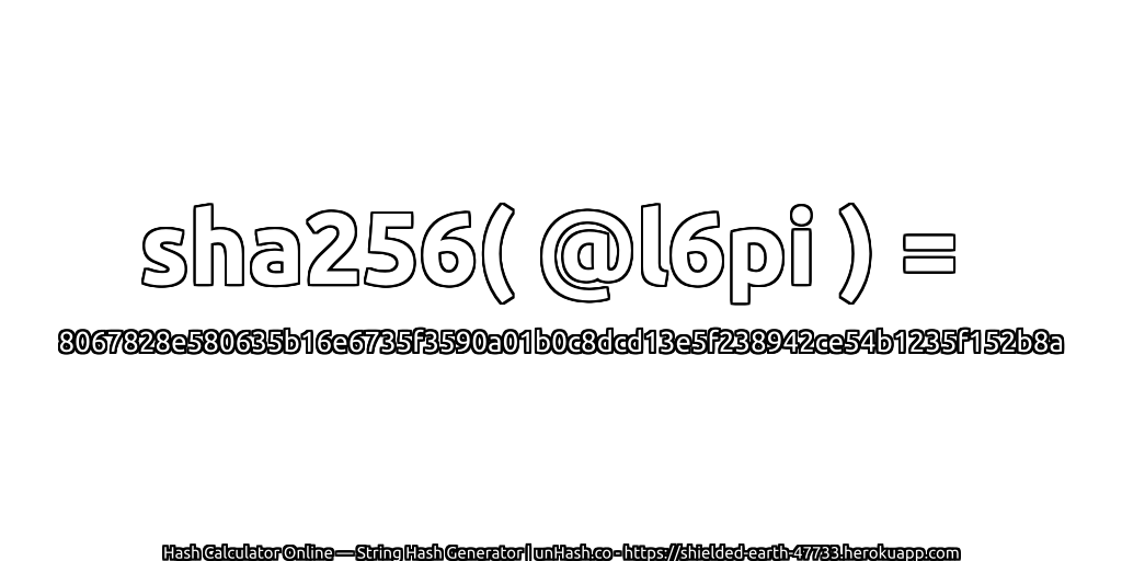 sha256( @l6pi ) = 8067828e580635b16e6735f3590a01b0c8dcd13e5f238942ce54b1235f152b8a | unHash.co