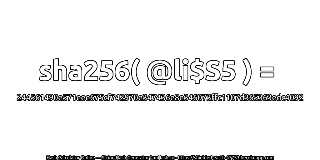 sha256( @li$S5 ) = 244561490e571eee675cf742970e347436e8e346073ffc1107d365363edc4092 | unHash.co