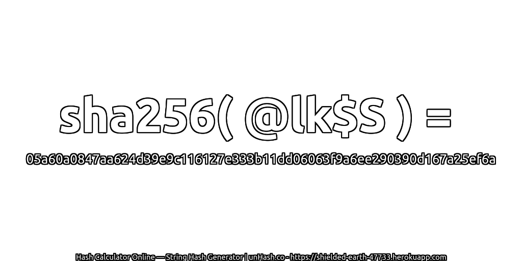 sha256( @lk$S ) = 05a60a0847aa624d39e9c116127e333b11dd06063f9a6ee290390d167a25ef6a | unHash.co