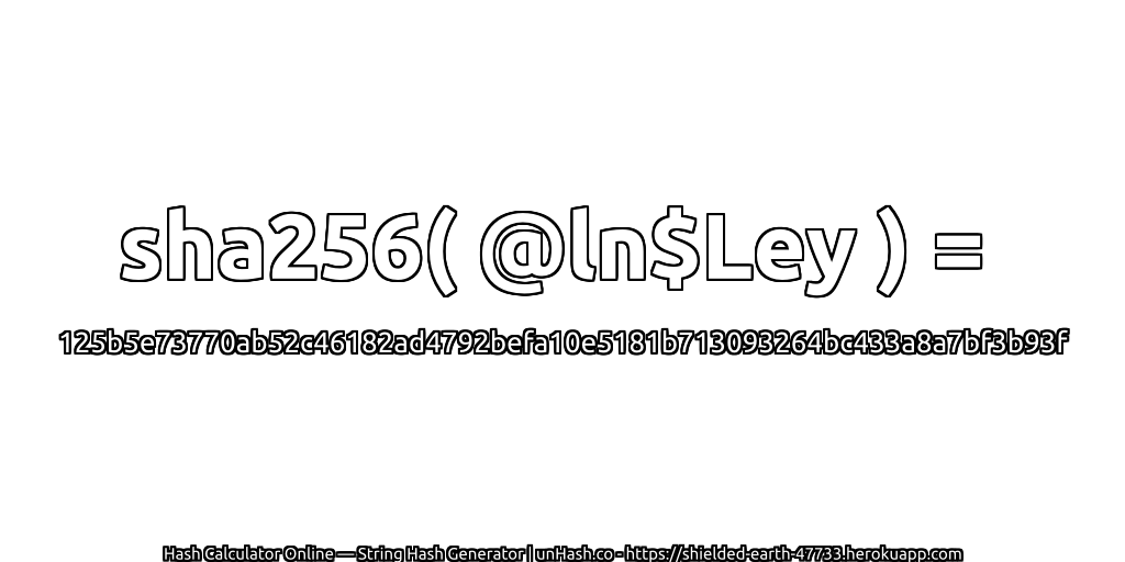 sha256( @ln$Ley ) = 125b5e73770ab52c46182ad4792befa10e5181b713093264bc433a8a7bf3b93f | unHash.co