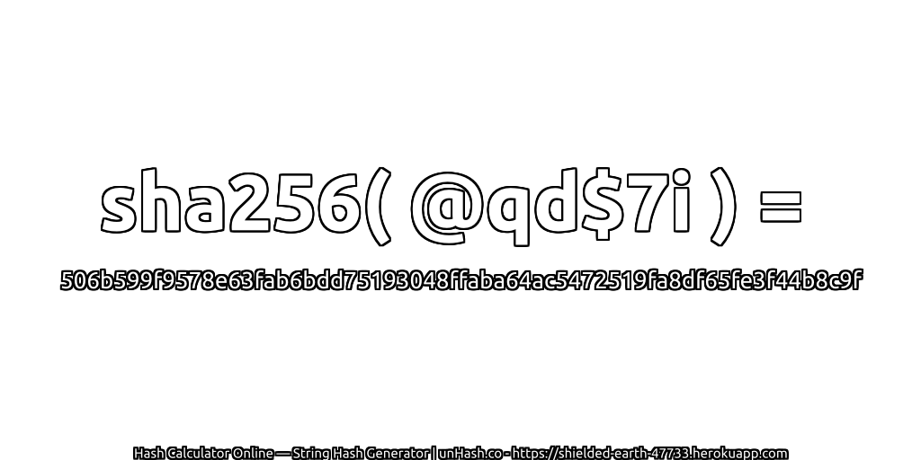 sha256( @qd$7i ) = 506b599f9578e63fab6bdd75193048ffaba64ac5472519fa8df65fe3f44b8c9f | unHash.co