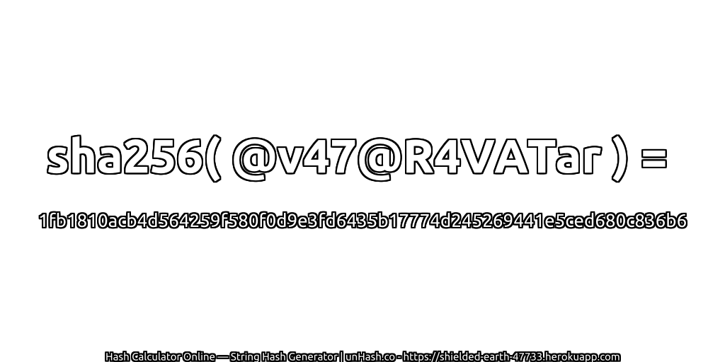 sha256( @v47@R4VATar ) = 1fb1810acb4d564259f580f0d9e3fd6435b17774d245269441e5ced680c836b6 | unHash.co