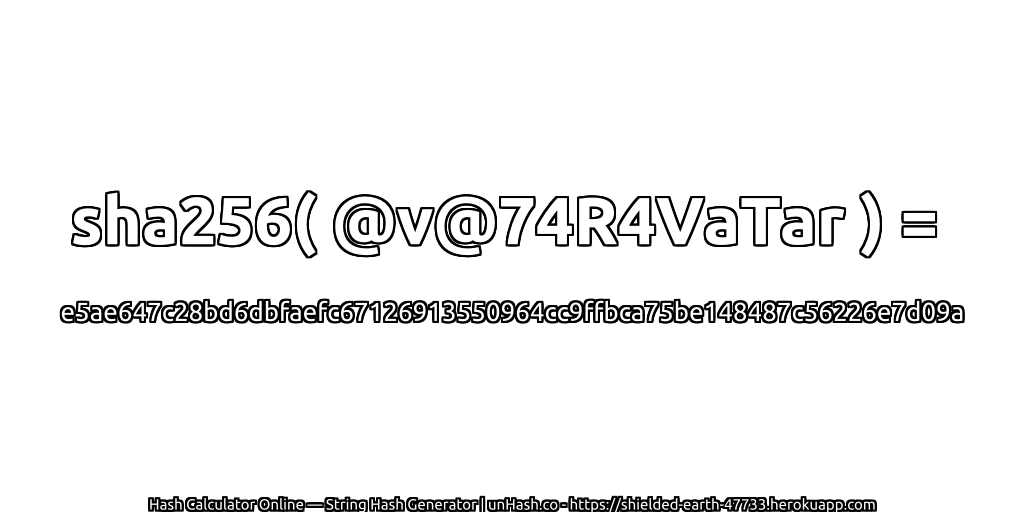 sha256( @v@74R4VaTar ) = e5ae647c28bd6dbfaefc67126913550964cc9ffbca75be148487c56226e7d09a | unHash.co