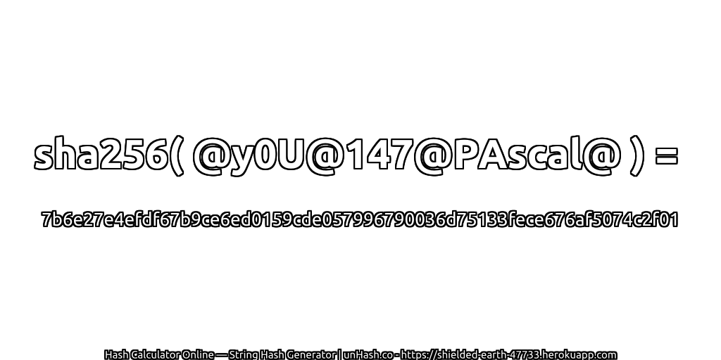 sha256( @y0U@147@PAscal@ ) = 7b6e27e4efdf67b9ce6ed0159cde057996790036d75133fece676af5074c2f01 | unHash.co