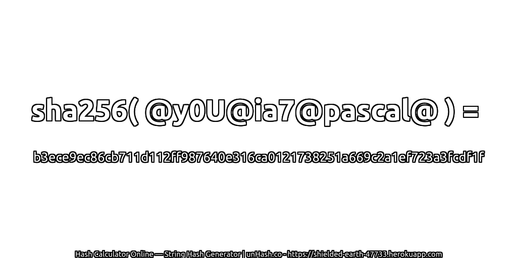 sha256( @y0U@ia7@pascal@ ) = b3ece9ec86cb711d112ff987640e316ca0121738251a669c2a1ef723a3fcdf1f | unHash.co