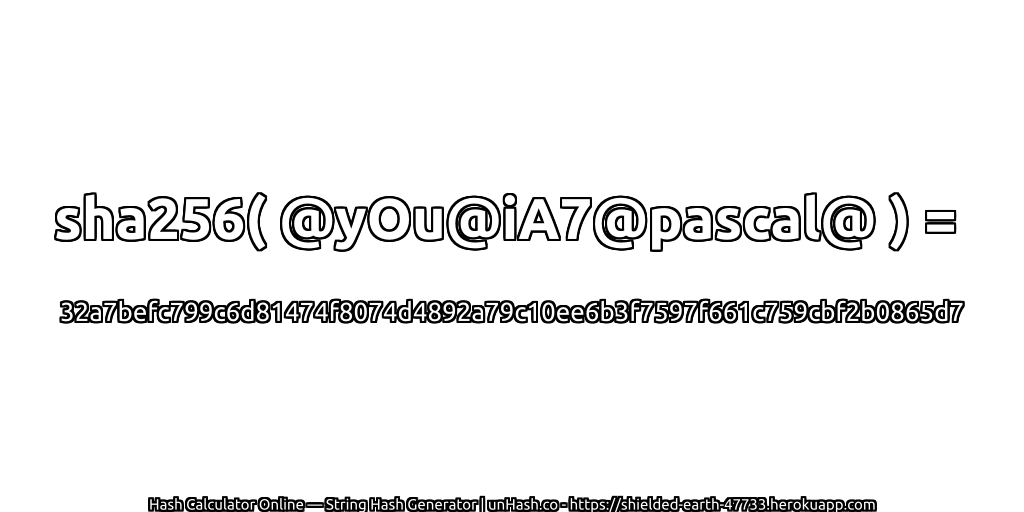 sha256( @yOu@iA7@pascal@ ) = 32a7befc799c6d81474f8074d4892a79c10ee6b3f7597f661c759cbf2b0865d7 | unHash.co
