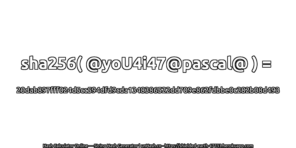sha256( @yoU4i47@pascal@ ) = 20dab897fff024d5cc594dfd9cda1348386522dd709e862fdbbe0c282b08d493 | unHash.co