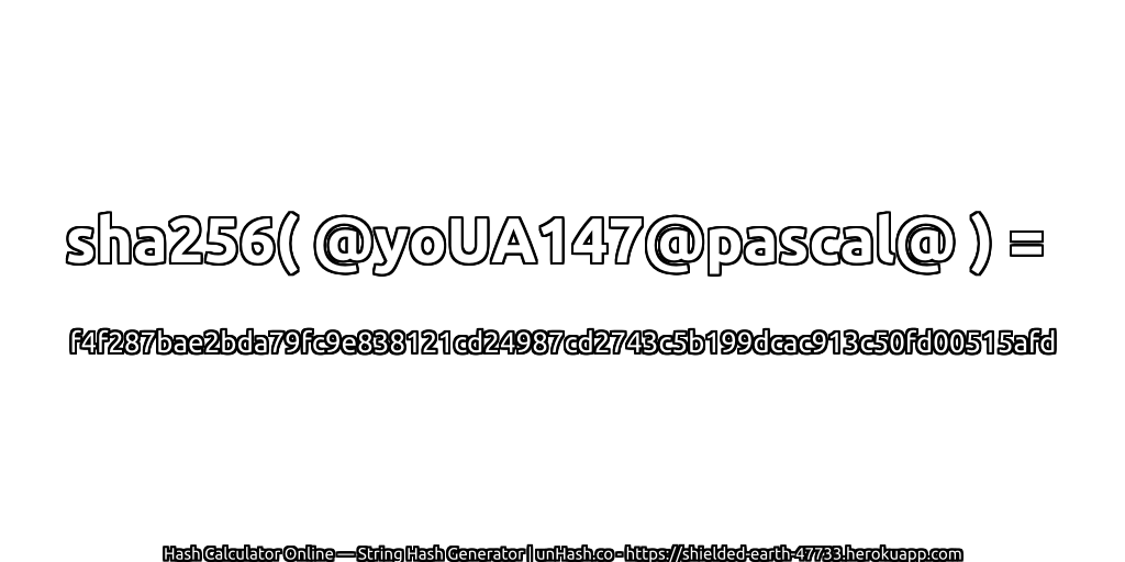 sha256( @yoUA147@pascal@ ) = f4f287bae2bda79fc9e838121cd24987cd2743c5b199dcac913c50fd00515afd | unHash.co