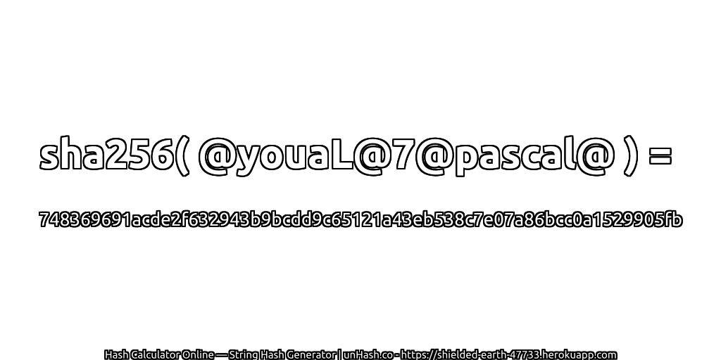sha256( @youaL@7@pascal@ ) = 748369691acde2f632943b9bcdd9c65121a43eb538c7e07a86bcc0a1529905fb | unHash.co