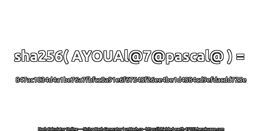 sha256( AYOUAl@7@pascal@ ) = 847ac1034d4a1be76a7fbfcc0a91e6f67545f26ee4be1d4584cd9efdacdd725e | unHash.co