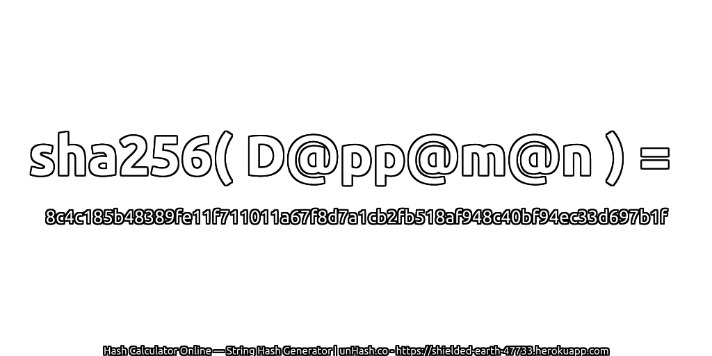 sha256( D@pp@m@n ) = 8c4c185b48389fe11f711011a67f8d7a1cb2fb518af948c40bf94ec33d697b1f | unHash.co