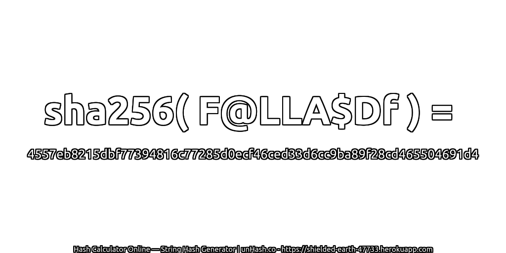 sha256( F@LLA$Df ) = 4557eb8215dbf77394816c77285d0ecf46ced33d6cc9ba89f28cd465504691d4 | unHash.co