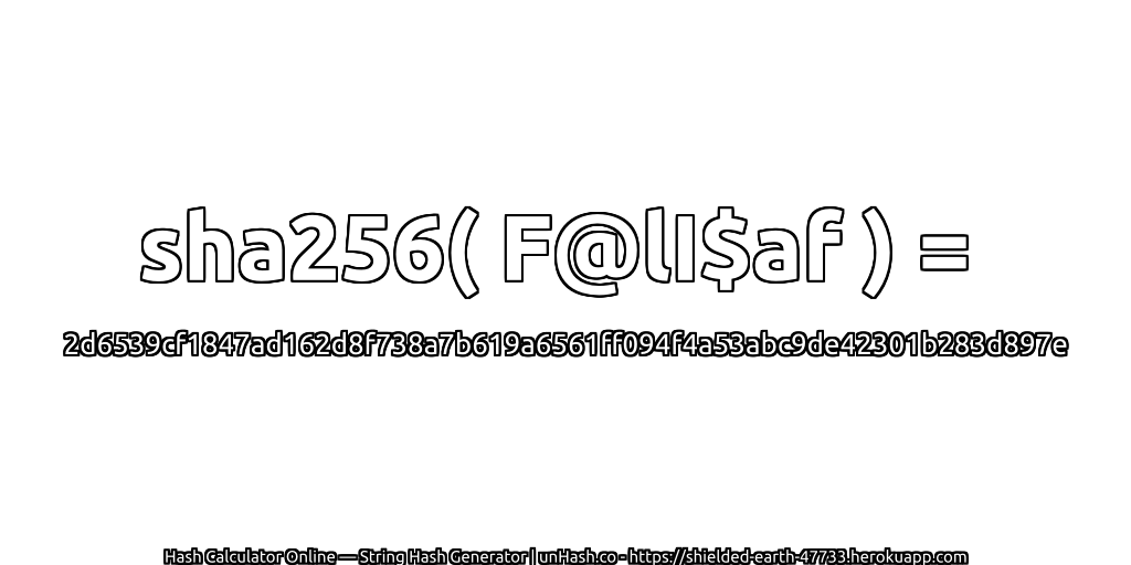 sha256( F@lI$af ) = 2d6539cf1847ad162d8f738a7b619a6561ff094f4a53abc9de42301b283d897e | unHash.co